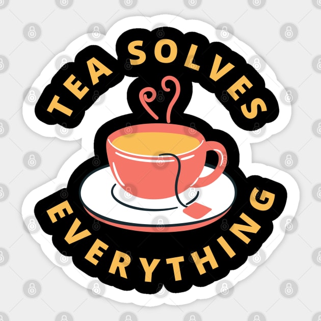 Tea Solves Everything Sticker by Artmmey